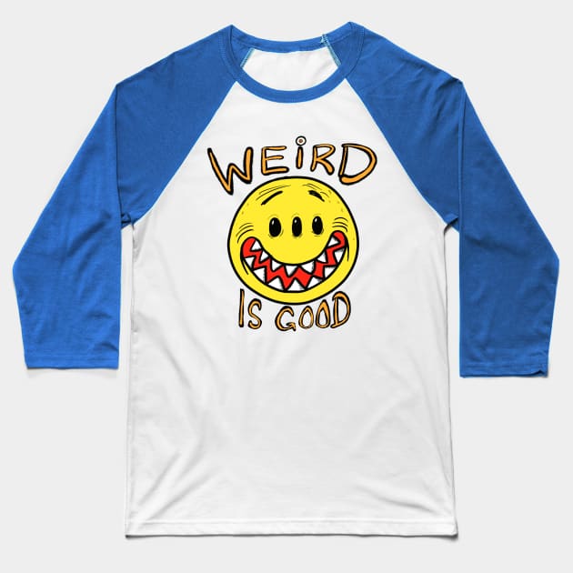 Weird is good! Baseball T-Shirt by wolfmanjaq